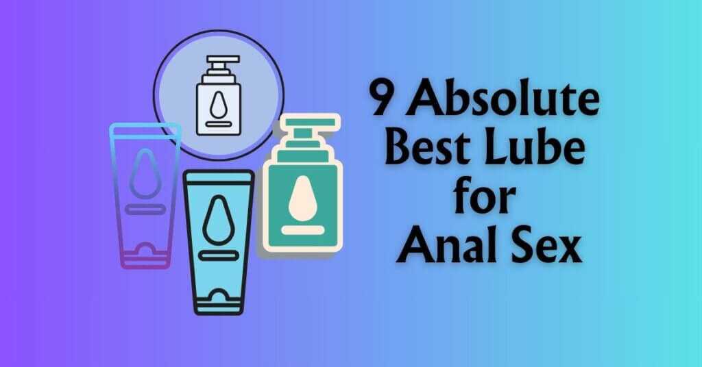 9 Absolute Best Lube for Anal Sex