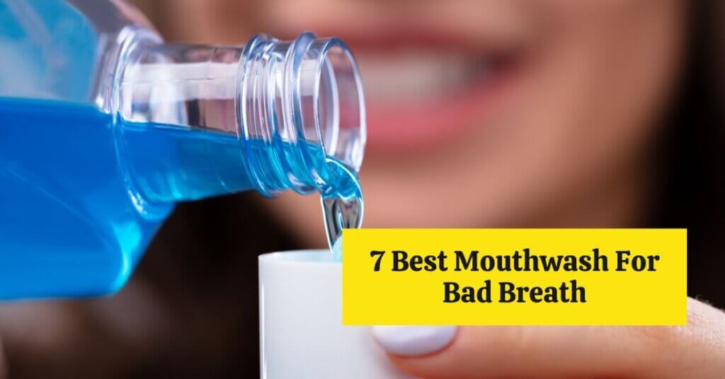 Featured Image of 7 Best Mouthwash For Bad Breath Blog